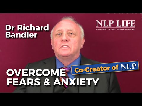 Richard Bandler (Overcome Fears and Anxiety) - the Power of Curiosity.