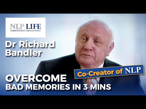 Dr Richard Bandler -  Overcoming your bad memories in 3 minutes.