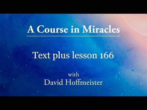 ACIM Lessons - 166 Plus Text from Chapter 21 by David Hoffmeister