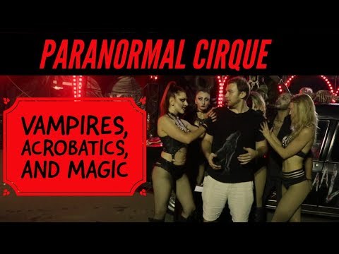 Paranormal Cirque - Acrobatics, Magic, and Creatures of the Night!