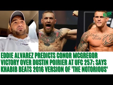 Eddie Alvarez Scoffs At Conor McGregor’s Chances In Potential Khabib Nurmagomedov Rematch | UFC 257