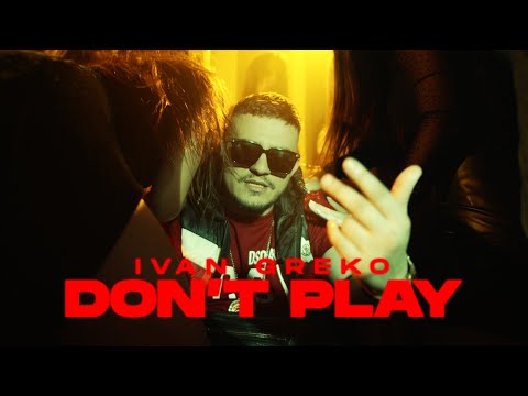 Ivan Greko - Don't Play (Official Music Video)