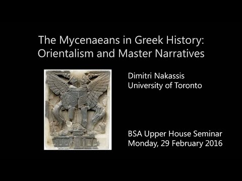 D. Nakassis "The Mycenaeans in Greek History: Orientalism and Master Narratives"