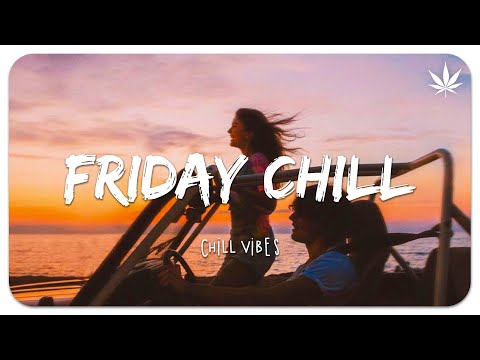 Friday Feeling 🌻 Chill Vibes - Chill out music mix playlist