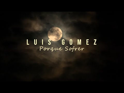 Luís Gomez - Porquê Sofrer (Official video)