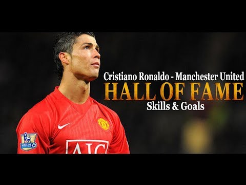 Cristiano Ronaldo | Hall of Fame | Man. United - Skills & Goals