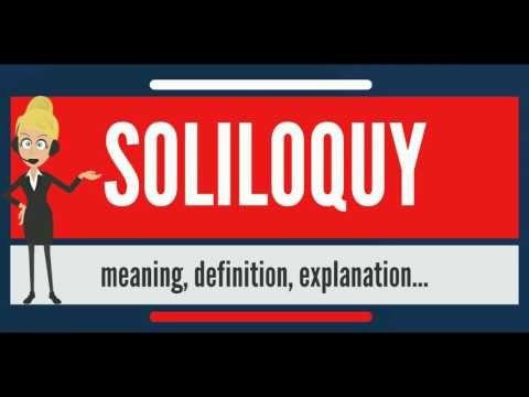 What is SOLILOQUY? What does SOLILOQUY mean? SOLILOQUY meaning, definition & pronunciation