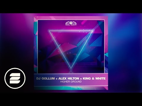 DJ Gollum x Alex Hilton x King & White - Higher Ground