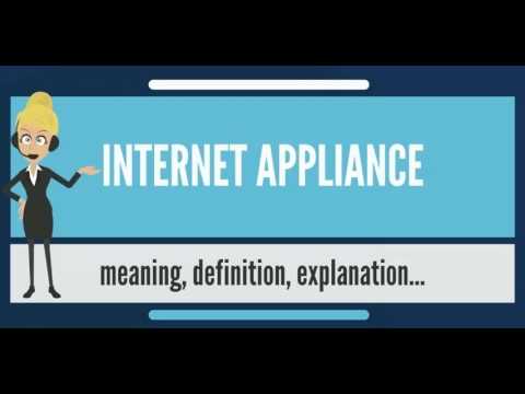 What is INTERNET APPLIANCE? What does INTERNET APPLIANCE mean? INTERNET APPLIANCE meaning