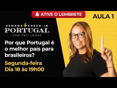 Aula #1 | Por que Portugal é o melhor país para brasileiros?