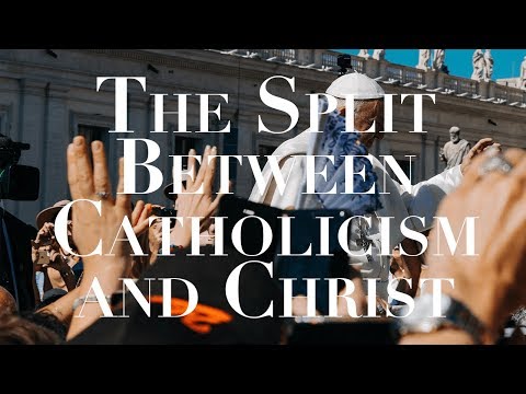 The Split Between Catholicism and Christ