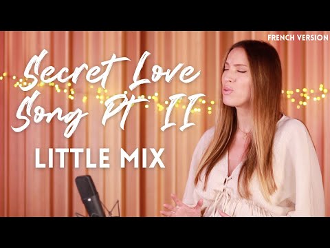 SECRET LOVE SONG Pt. II ( FRENCH VERSION ) LITTLE MIX ( SARA'H COVER )