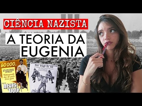 A TEORIA DA EUGENIA - Ciência Nazista 1 (Débora Aladim)