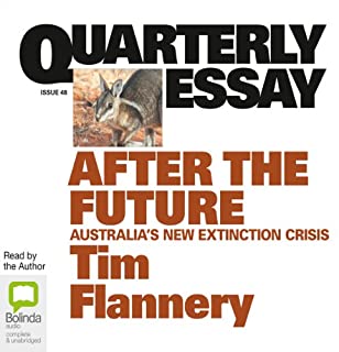 Quarterly Essay 48: After the Future: Australia's New Extinction Crisis