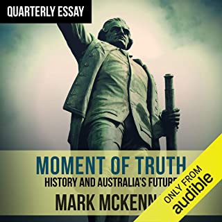 Quarterly Essay 69: Moment of Truth: History and Australia’s Future