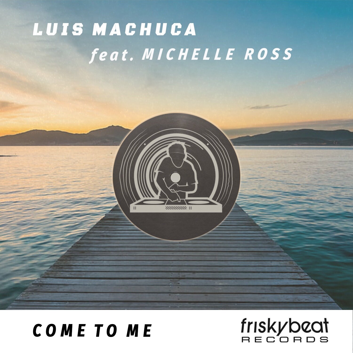 Luis Machuca - Come To Me feat. Michelle Ross (Friskybeat Records)