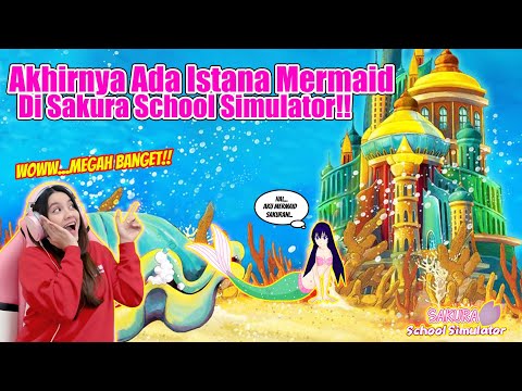 AKHIRNYA ADA ISTANA MERMAID MEGAH BANGET DI SAKURA!! SAKURA SCHIOL SIMULATOR INDONESIA - PART 282