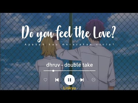 double take - dhruv (Lyrics Terjemahan) TikTok Tell me, do you feel the love?