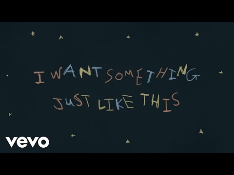 The Chainsmokers & Coldplay - Something Just Like This (Lyric)