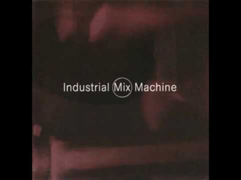 Industrial Mix Machine - CD1 - V/A - full album (1997)