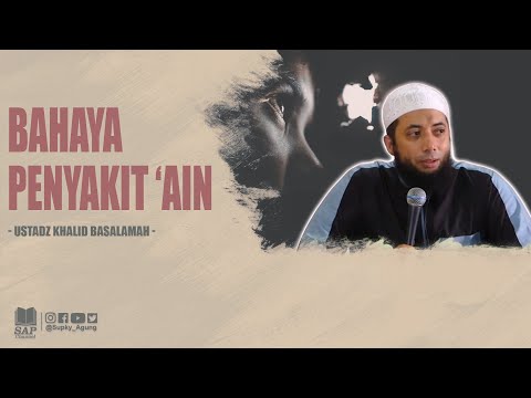 BAHAYA PENYAKIT AIN  !! | USTADZ KHALID BASALAMAH