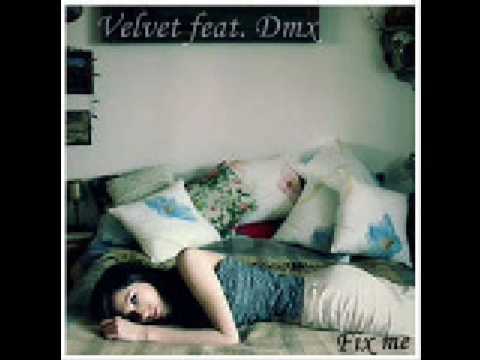 Velvet feat. Dmx - Fix me