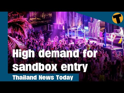 Thailand News Today | High demand for sandbox entry into Thailand