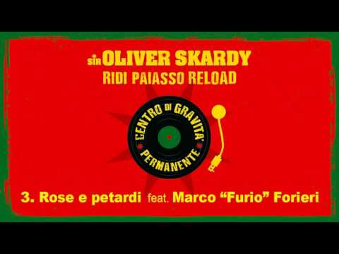 Rose e petardi (feat. Marco "Furio" Forieri) - Sir Oliver Skardy (streaming)