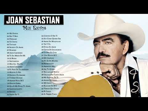 JOAN SEBASTIAN SUS MEJORES CANCIONES - JOAN SEBASTIAN 50 GRANDES ÉXITOS MIX