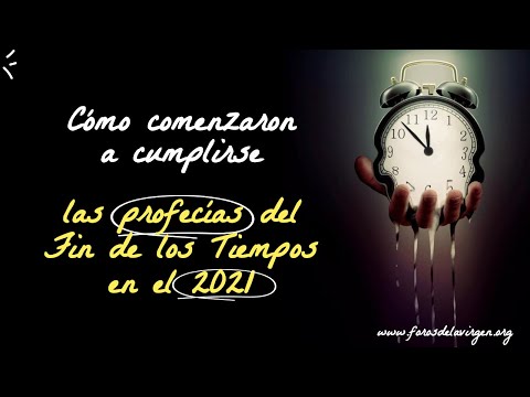 Cómo comenzaron a Cumplirse las Profecías del Fin de los Tiempos en el 2021