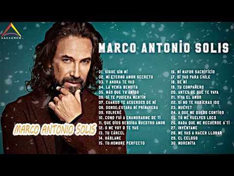 MARCO ANTONIO SOLÍS 30 GRANDES CANCIONES||MARCO ANTONIO SOLÍS SUS MEJORES ÉXITOS