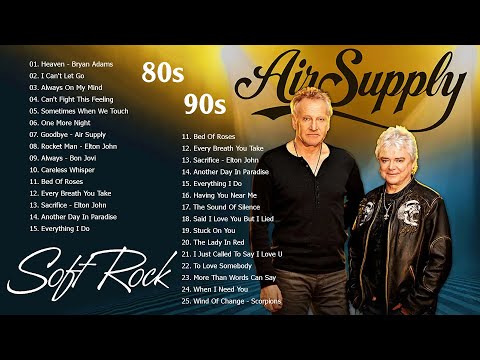 Air Supply, Michael Bolton, Elton John, Phil Collins, Bon Jovi, Sting - Soft Rock Hits Of All Time