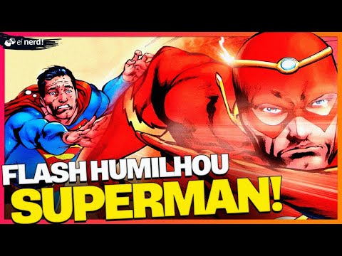 5 VEZES EM QUE O FLASH HUMILHOU O SUPERMAN