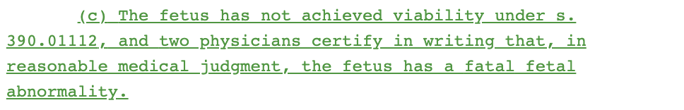 (c) The fetus has not achieved viability under s. 390.01112, and two physicians certify in writing that, in reasonable medical judgment, the fetus has a fatal fetal abnormality.