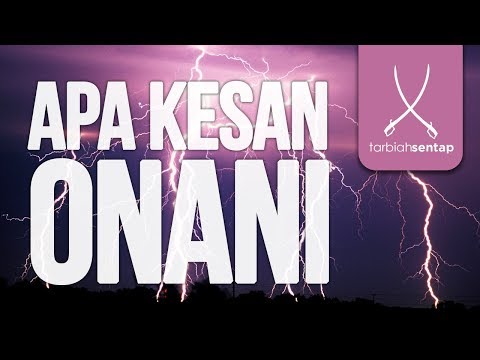 APA KESAN ONANI?