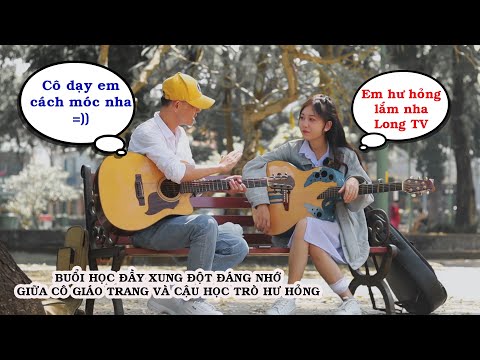 [P2] Nghẹt Thở - Buổi Học Đàn Guitar Đầy Xung Đột Giữa Cô Giáo Trang và Cậu Học Trò Hư Hỏng