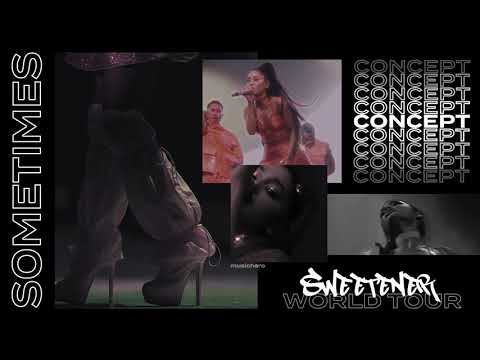 Ariana Grande - Sometimes (Sweetener World Tour Concept)