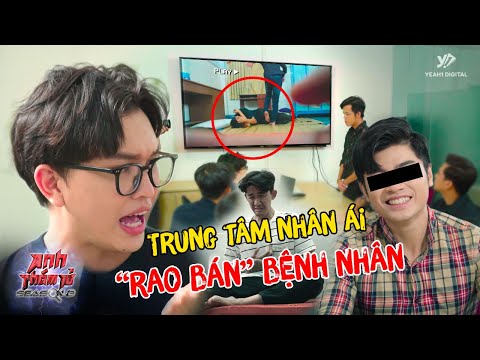 KỲ ÁN 42: Cơ Sở Nhân Ái "RAO BÁN" BỆNH NHÂN, Kinh Hoàng ĐỊA NGỤC TRẦN GIAN Ngụy Tạo| Anh Thám Tử Ss2