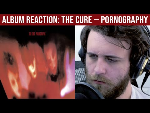 ALBUM REACTION: Pornography — The Cure