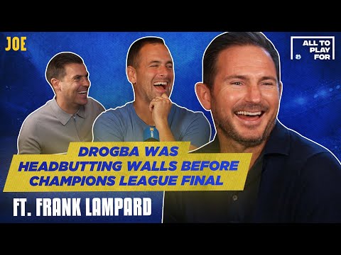 Frank Lampard: Drogba was headbutting walls before Champions League final  | All To Play For S02 E04