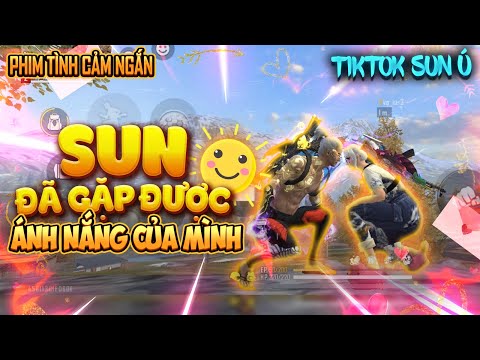 TikTok FreeFire || Sun Đã Gặp Được Ánh Nắng Của Mình || Sun Ú