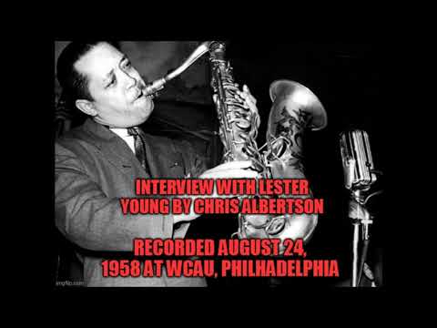 Interview with Lester Young by Chris Albertson - August 24, 1958