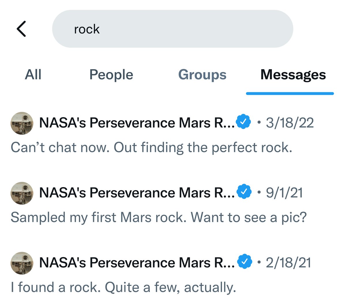 Twitter DMs being searched for the word "rock." In the Messages tab, there are three messages from NASA's Perseverance Mars Rover. 

The first reads: Can't chat now. Out finding the perfect rock.

The second reads: Sampled my first Mars rock. Want to see a pic?

The third reads: I found a rock. Quite a few, actually. 