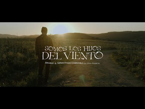 SHARIF & SEBASTIÁN CEBREIRO (LA VELA PUERCA) - SOMOS LOS HIJOS DEL VIENTO (Videoclip Oficial)