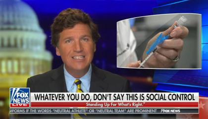 Tucker Carlson on COVID vaccine: “How are the rest of us supposed to respond to a marketing campaign like this? Well, nervously”