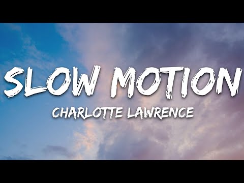 Charlotte Lawrence - Slow Motion (Lyrics)