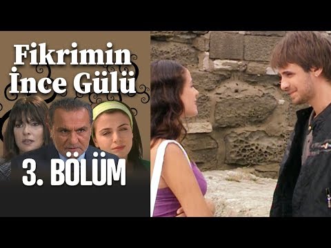 Fikrimin İnce Gülü 3. Bölüm