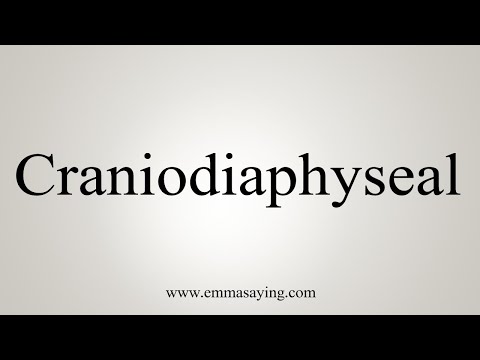 How To Say Craniodiaphyseal