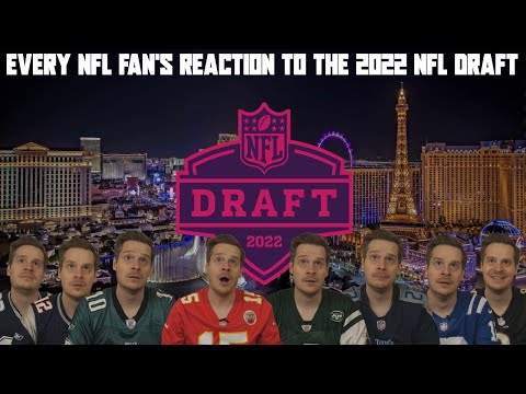 Every NFL Fan's Reaction to the 2022 NFL Draft