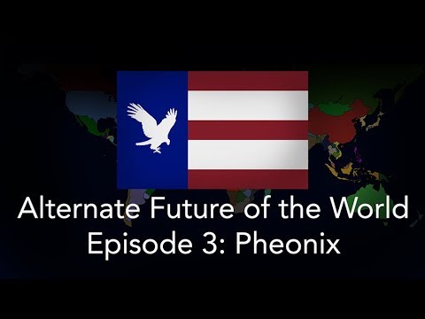 Alternate Future of the World Episode 3: Phoenix